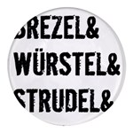 Its A German Thing bier brezel wurstel strudel schnitzel Round Glass Fridge Magnet (4 pack) Front