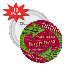 Fulfillment Satisfaction Happiness 2 25  Buttons (10 Pack)  by Paksenen