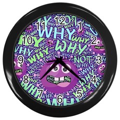 Why Not Question Reason Wall Clock (black) by Paksenen