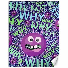 Why Not Question Reason Canvas 18  X 24  by Paksenen