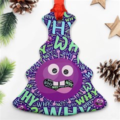 Why Not Question Reason Christmas Tree Ornament (two Sides)