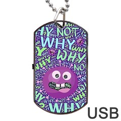 Why Not Question Reason Dog Tag Usb Flash (two Sides) by Paksenen