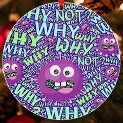 Why Not Question Reason Uv Print Acrylic Ornament Round