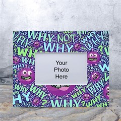 Why Not Question Reason White Tabletop Photo Frame 4 x6  by Paksenen