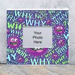 Why Not Question Reason White Wall Photo Frame 5  X 7  by Paksenen