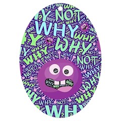 Why Not Question Reason Uv Print Acrylic Ornament Oval by Paksenen