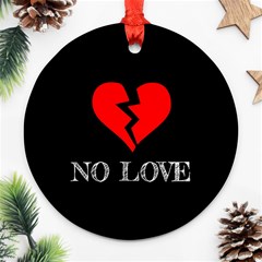 No Love, Broken, Emotional, Heart, Hope Round Ornament (two Sides) by nateshop