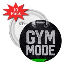 Gym Mode 2 25  Buttons (10 Pack)  by Store67