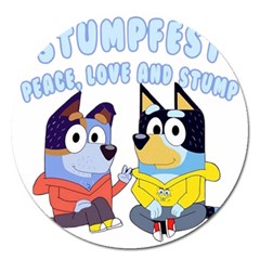 Stumpfest Bluey Magnet 5  (round) by avitendut