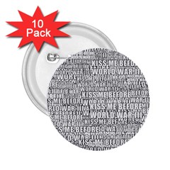 Kiss Me Before World War 3 Typographic Motif Pattern 2 25  Buttons (10 Pack)  by dflcprintsclothing