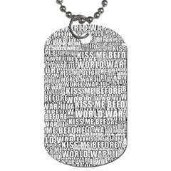 Kiss Me Before World War 3 Typographic Motif Pattern Dog Tag (two Sides) by dflcprintsclothing