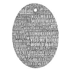 Kiss Me Before World War 3 Typographic Motif Pattern Oval Ornament (two Sides) by dflcprintsclothing