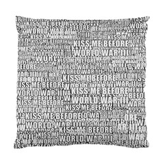 Kiss Me Before World War 3 Typographic Motif Pattern Standard Cushion Case (two Sides) by dflcprintsclothing