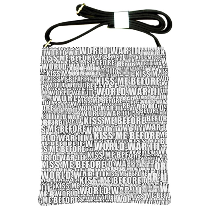 Kiss me before world war 3 typographic motif pattern Shoulder Sling Bag