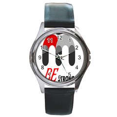 Be Strong  Round Metal Watch by Raju