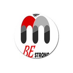 Be Strong  Magnet 3  (round) by Raju