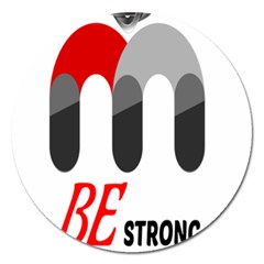 Be Strong  Magnet 5  (round)