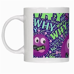 Why Not Question Reason White Mug by Paksenen