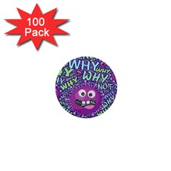 Why Not Question Reason 1  Mini Buttons (100 Pack)  by Paksenen