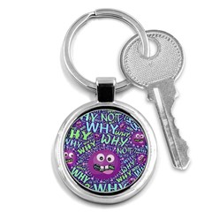 Why Not Question Reason Key Chain (round) by Paksenen