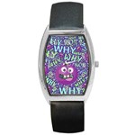 Why Not Question Reason Barrel Style Metal Watch Front