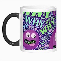 Why Not Question Reason Morph Mug by Paksenen