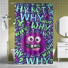 Why Not Question Reason Shower Curtain 48  X 72  (small)  by Paksenen