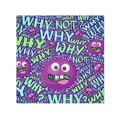 Why Not Question Reason Square Satin Scarf (30  X 30 ) by Paksenen