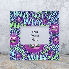 Why Not Question Reason White Box Photo Frame 4  X 6  by Paksenen