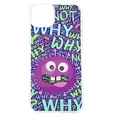 Why Not Question Reason Iphone 15 Tpu Uv Print Case by Paksenen