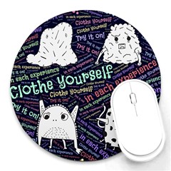 Experience Feeling Clothing Self Round Mousepad by Paksenen