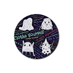 Experience Feeling Clothing Self Rubber Coaster (round) by Paksenen