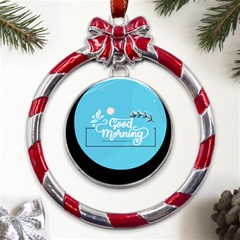 Background Good Morning Metal Red Ribbon Round Ornament by anzea