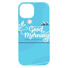 Background Good Morning Iphone 15 Plus Black Uv Print Pc Hardshell Case