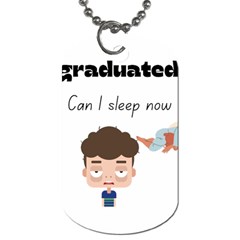 I Graduated Can I Sleep Now  Dog Tag (one Side) by Strawcherrys10