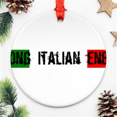 Strong Italian Energy Round Ornament (two Sides)