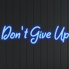 Don t Give Up Neon Signs And Lights