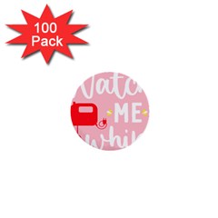 Watch Me Whip  1  Mini Buttons (100 Pack)  by ConteMonfrey