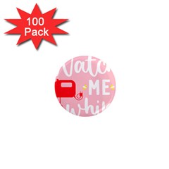 Watch Me Whip  1  Mini Magnets (100 Pack) 