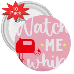 Watch Me Whip  3  Buttons (10 Pack) 