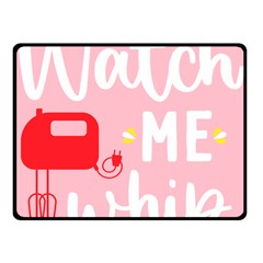 Watch Me Whip  Fleece Blanket (small)