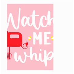 Watch Me Whip  Small Garden Flag (two Sides)