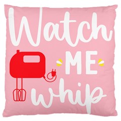 Watch Me Whip  Large Cushion Case (two Sides)