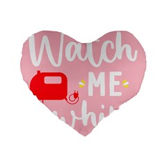 Watch Me Whip  Standard 16  Premium Flano Heart Shape Cushions by ConteMonfrey