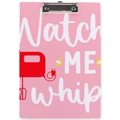 Watch Me Whip  A4 Acrylic Clipboard by ConteMonfrey