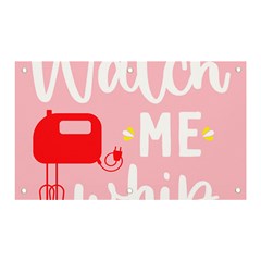 Watch Me Whip  Banner And Sign 5  X 3  by ConteMonfrey