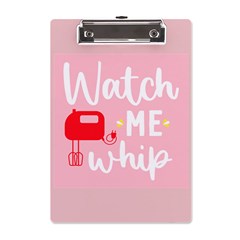 Watch Me Whip  A5 Acrylic Clipboard by ConteMonfrey