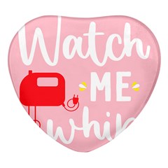 Watch Me Whip  Heart Glass Fridge Magnet (4 Pack) by ConteMonfrey