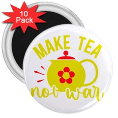 Make Tea Not War  3  Magnets (10 Pack) 