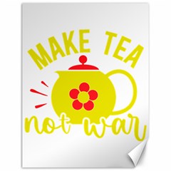 Make Tea Not War  Canvas 12  X 16  by ConteMonfrey